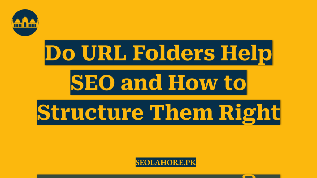 Do URL Folders Help SEO and How to Structure Them Right