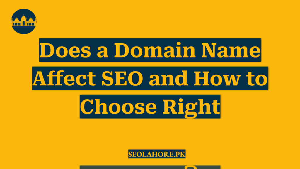 Does a Domain Name Affect SEO and How to Choose Right
