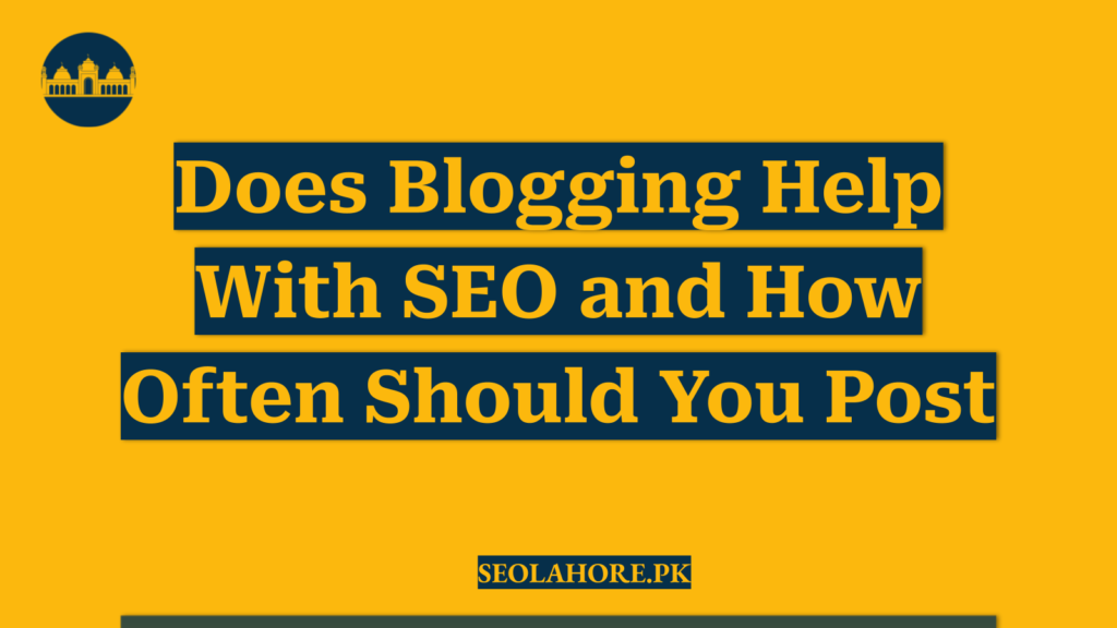 Does Blogging Help With SEO and How Often Should You Post