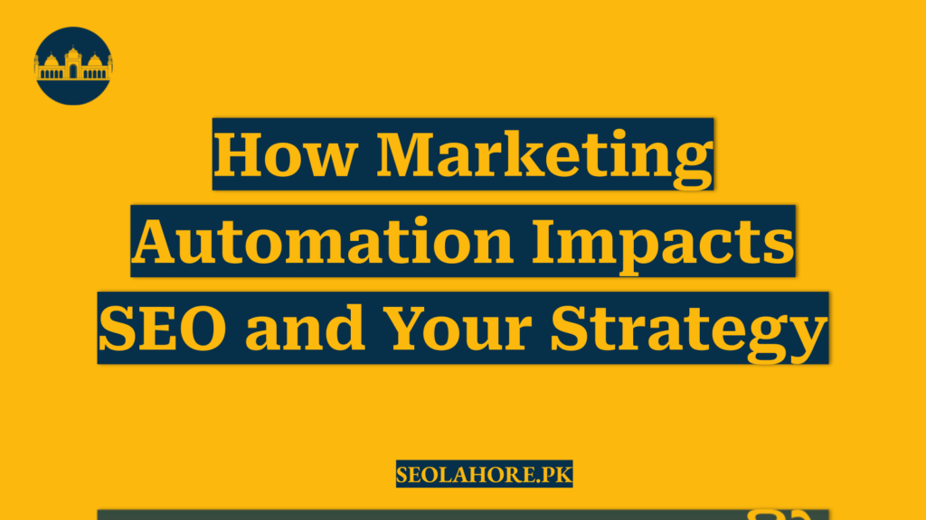 How Marketing Automation Impacts SEO and Your Strategy