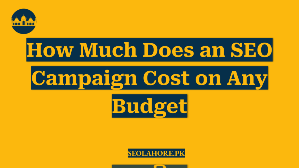 How Much Does an SEO Campaign Cost on Any Budget