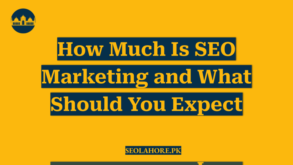 How Much Is SEO Marketing and What Should You Expect
