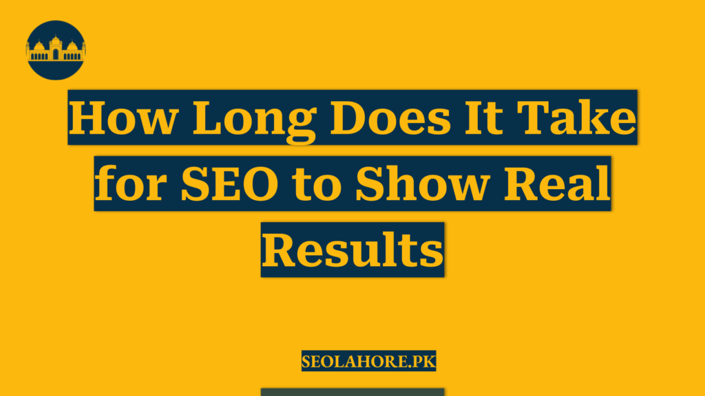 How Long Does It Take for SEO to Show Real Results