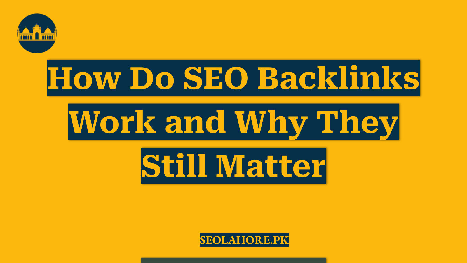 How Do SEO Backlinks Work and Why They Still Matter
