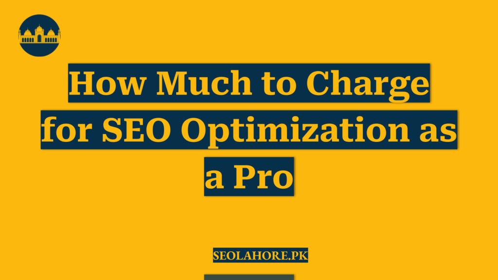 How Much to Charge for SEO Optimization as a Pro