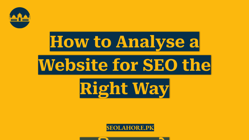 How to Analyse a Website for SEO the Right Way