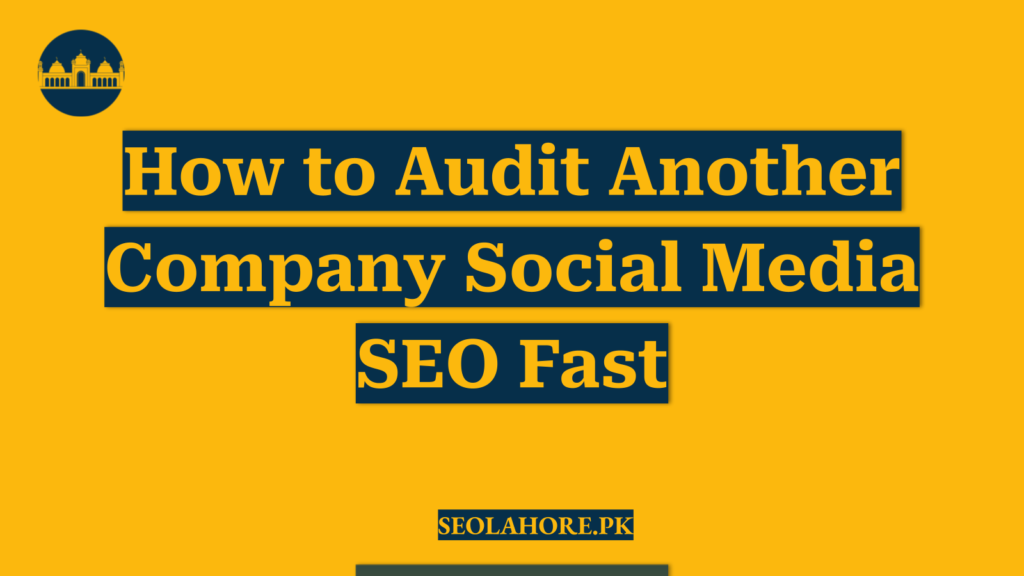 How to Audit Another Company Social Media SEO Fast