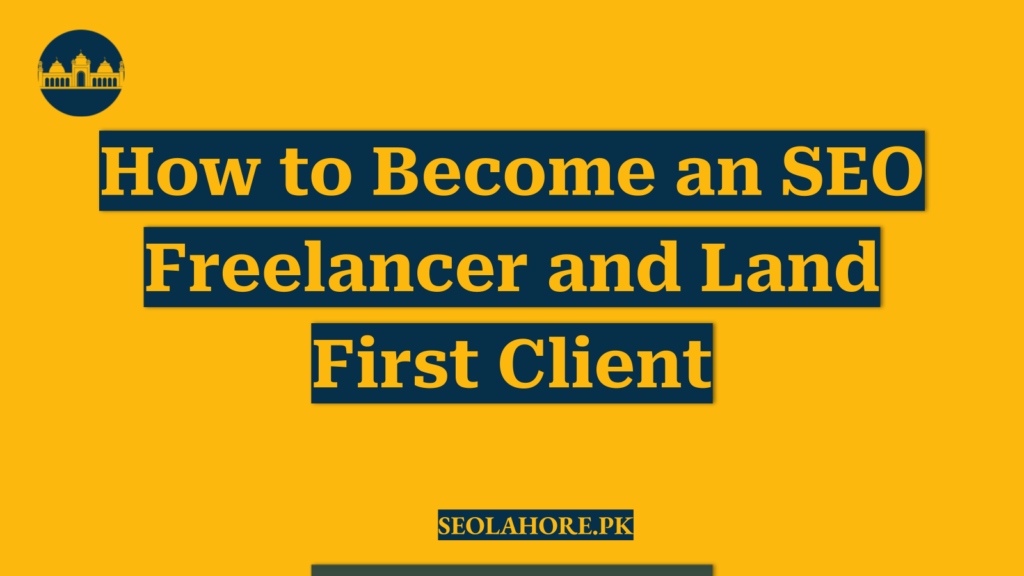 How to Become an SEO Freelancer and Land First Client
