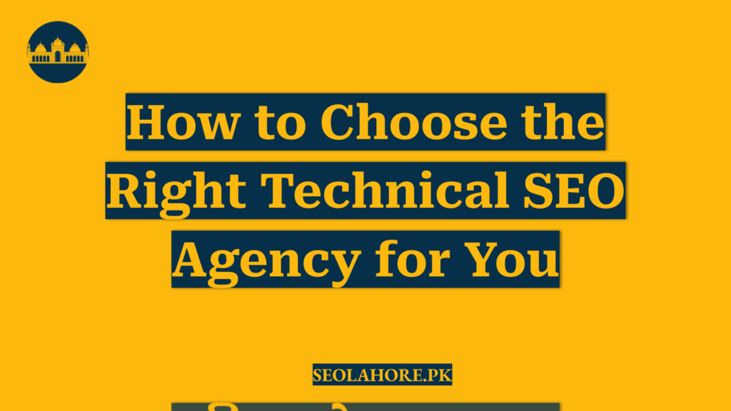How to Choose the Right Technical SEO Agency for You