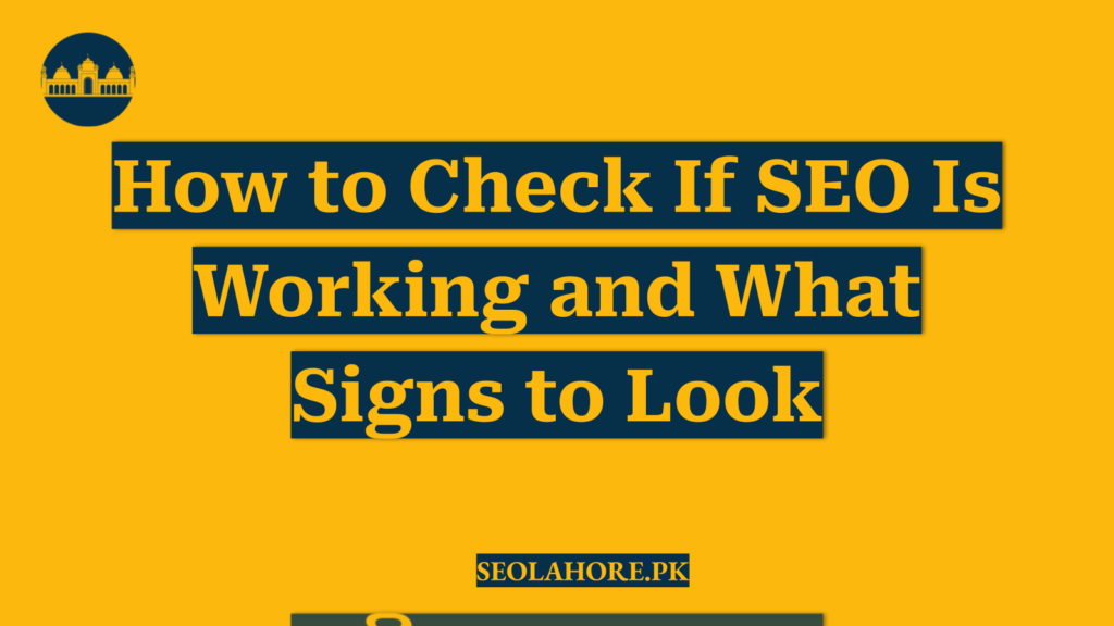 How to Check If SEO Is Working and What Signs to Look