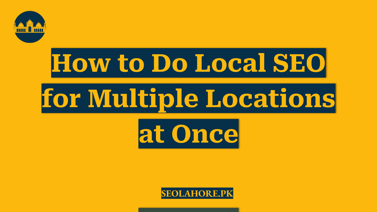 How to Do Local SEO for Multiple Locations at Once
