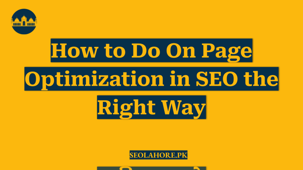 How to Do On Page Optimization in SEO the Right Way