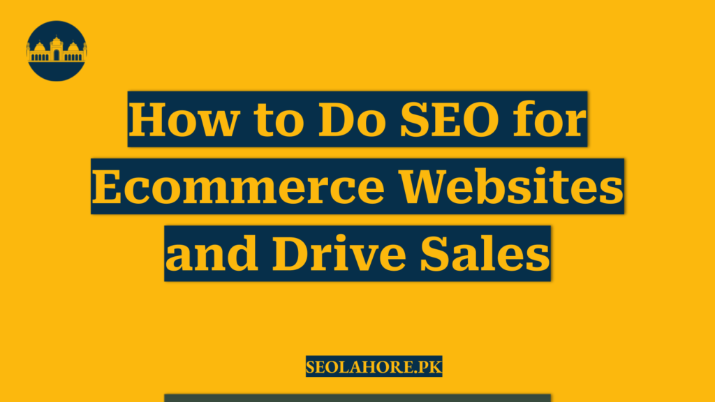 How to Do SEO for Ecommerce Websites and Drive Sales