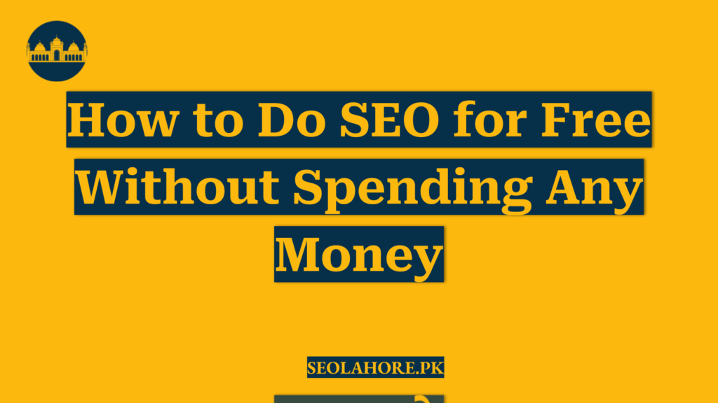 How to Do SEO for Free Without Spending Any Money