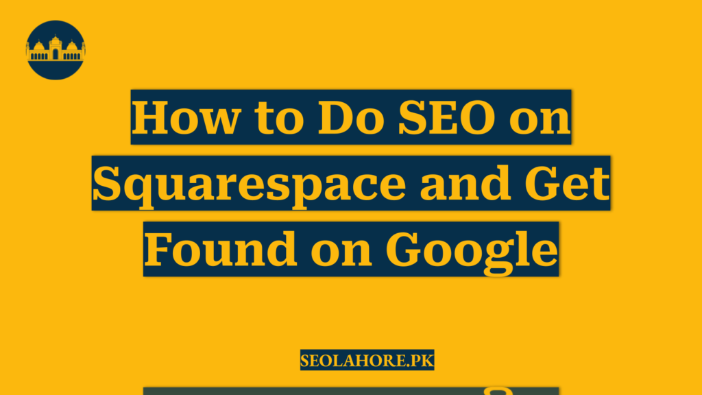 How to Do SEO on Squarespace and Get Found on Google