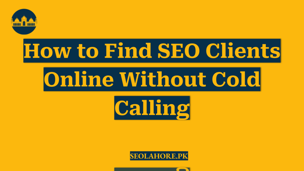 How to Find SEO Clients Online Without Cold Calling