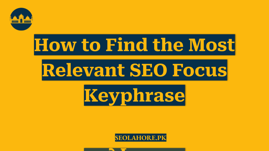 How to Find the Most Relevant SEO Focus Keyphrase