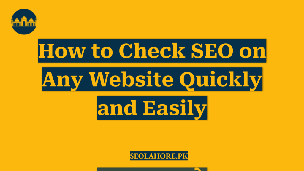 How to Check SEO on Any Website Quickly and Easily