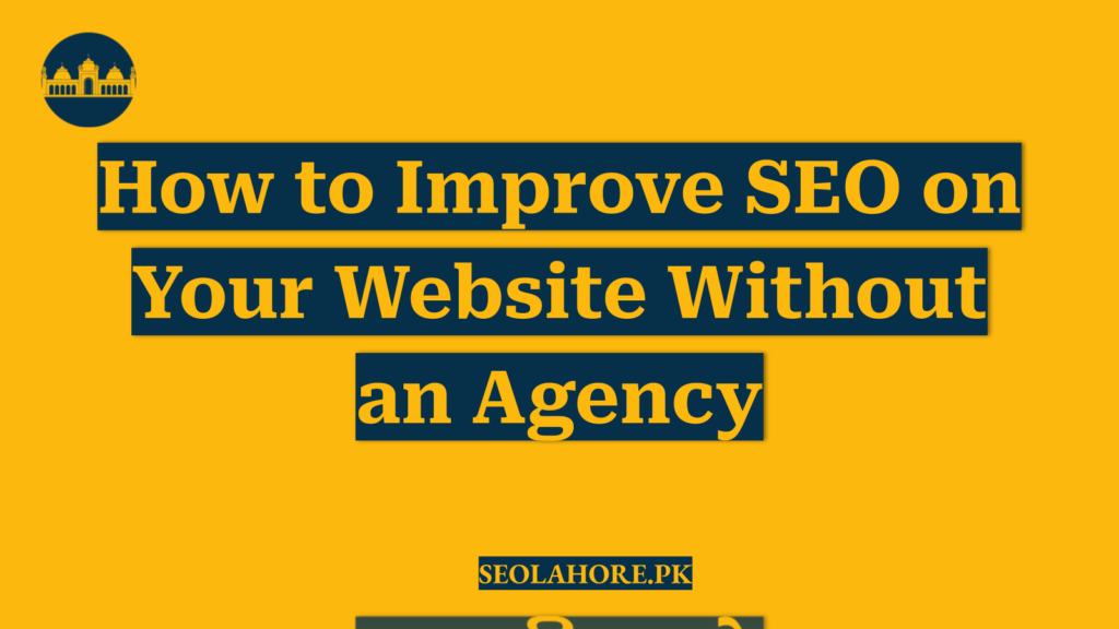 How to Improve SEO on Your Website Without an Agency