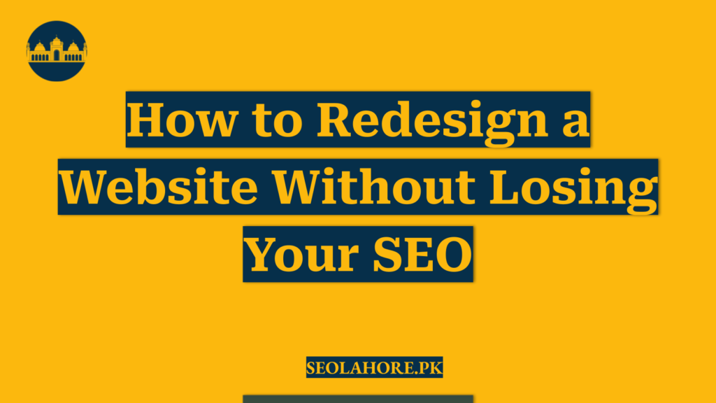 How to Redesign a Website Without Losing Your SEO