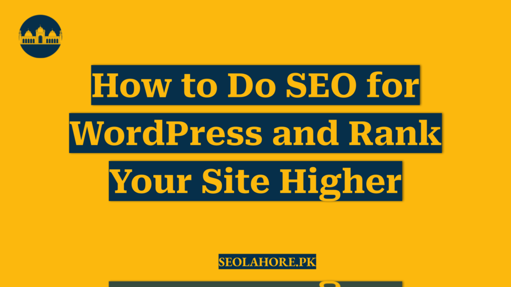 How to Do SEO for WordPress and Rank Your Site Higher