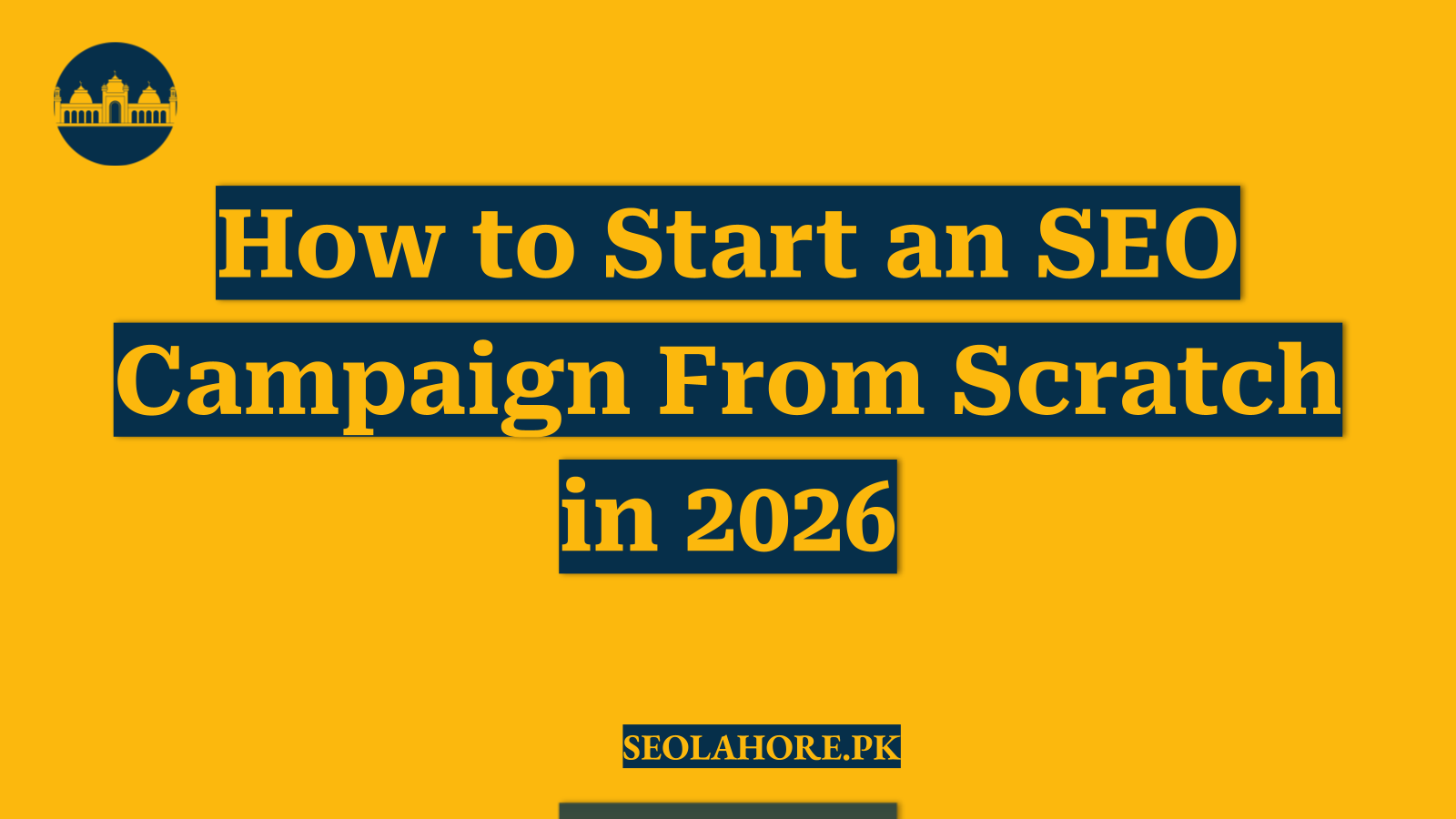 How to Start an SEO Campaign From Scratch in 2026
