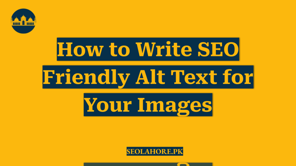 How to Write SEO Friendly Alt Text for Your Images