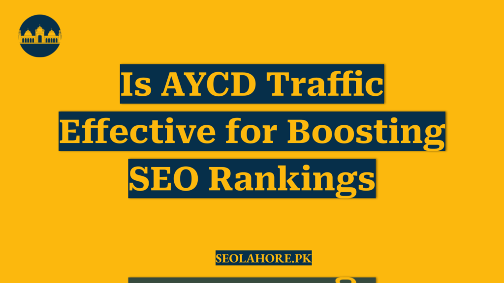 Is AYCD Traffic Effective for Boosting SEO Rankings