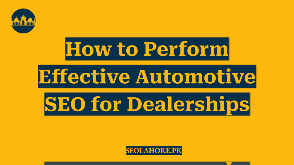 How to Perform Effective Automotive SEO for Dealerships