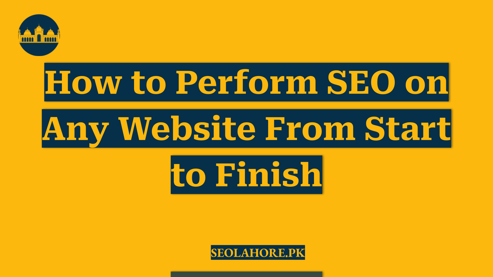 How to Perform SEO on Any Website From Start to Finish
