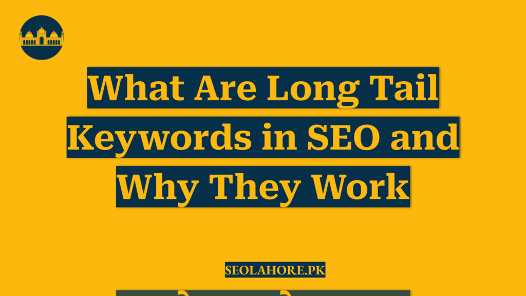 What Are Long Tail Keywords in SEO and Why They Work
