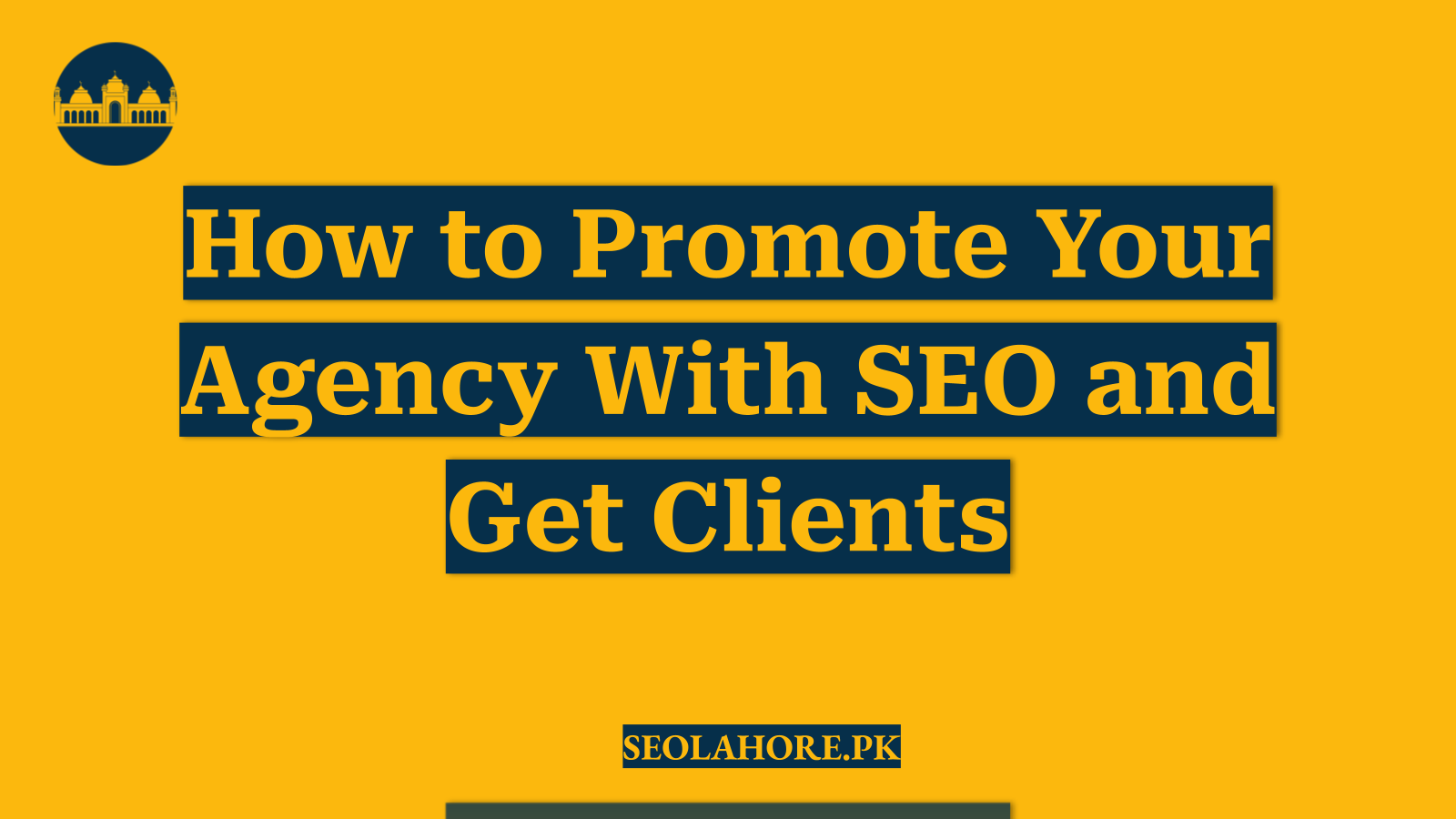 How to Promote Your Agency With SEO and Get Clients
