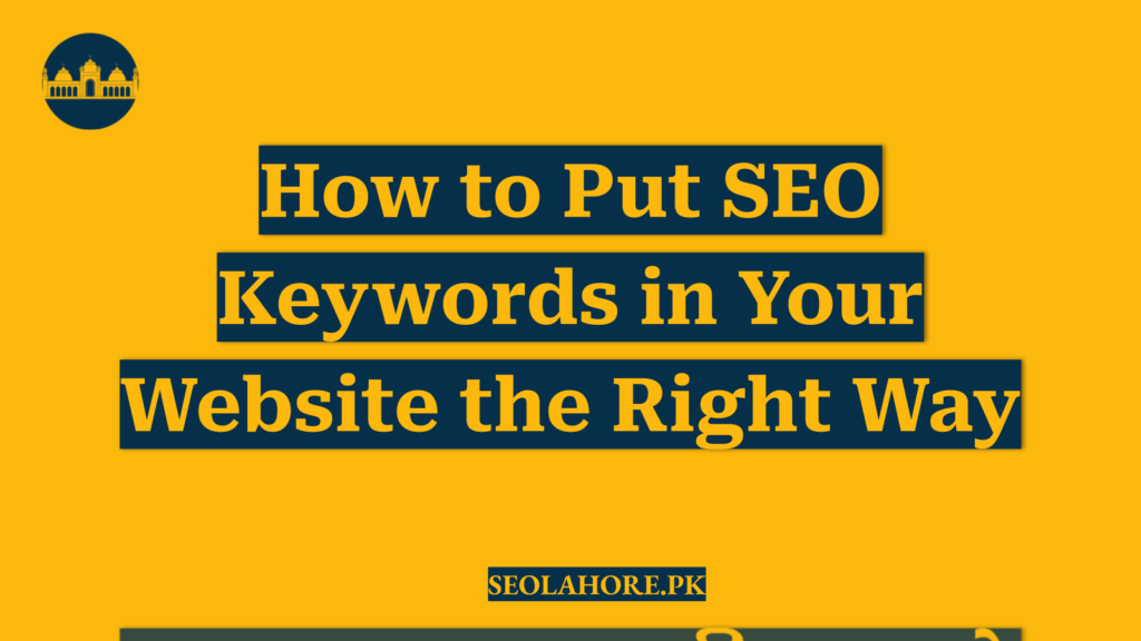 How to Put SEO Keywords in Your Website the Right Way