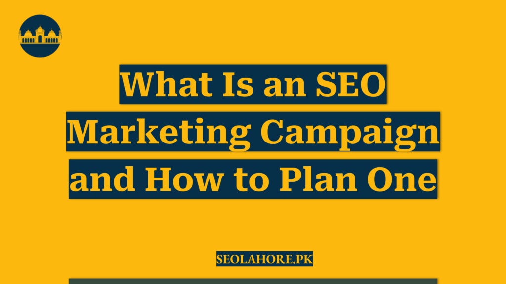 What Is an SEO Marketing Campaign and How to Plan One