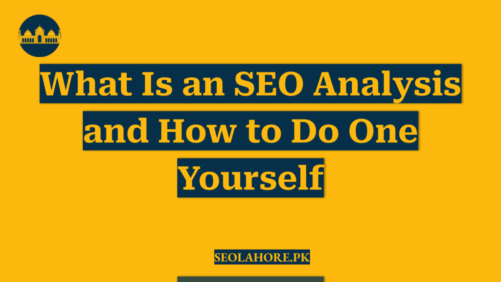 What Is an SEO Analysis and How to Do One Yourself