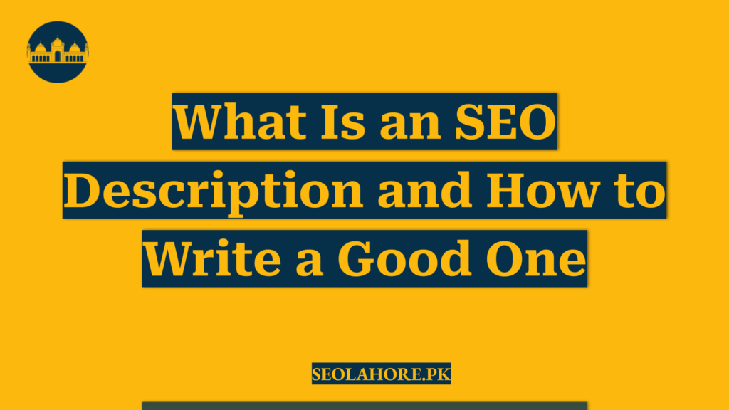 What Is an SEO Description and How to Write a Good One