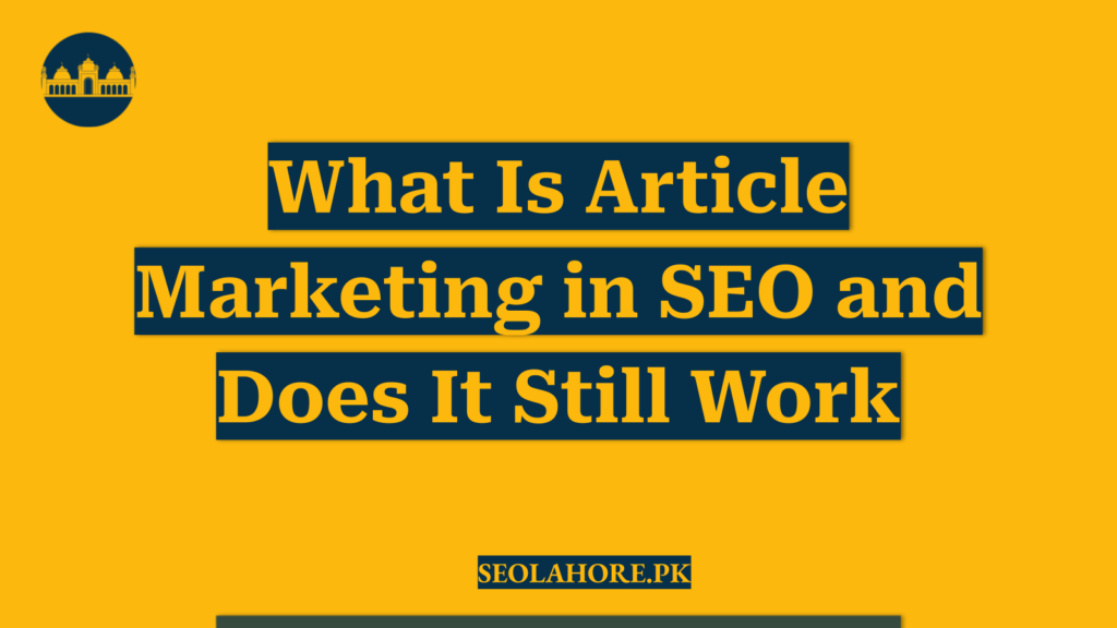 What Is Article Marketing in SEO and Does It Still Work