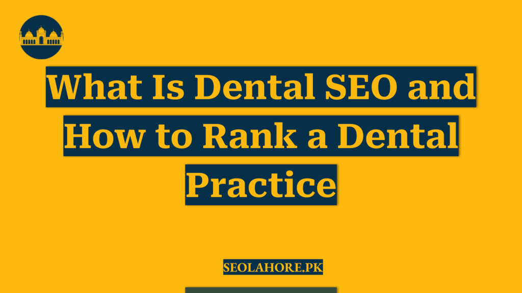 What Is Dental SEO and How to Rank a Dental Practice