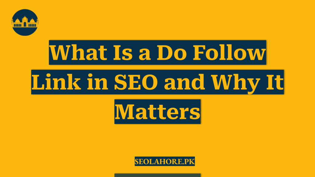 What Is a Do Follow Link in SEO and Why It Matters