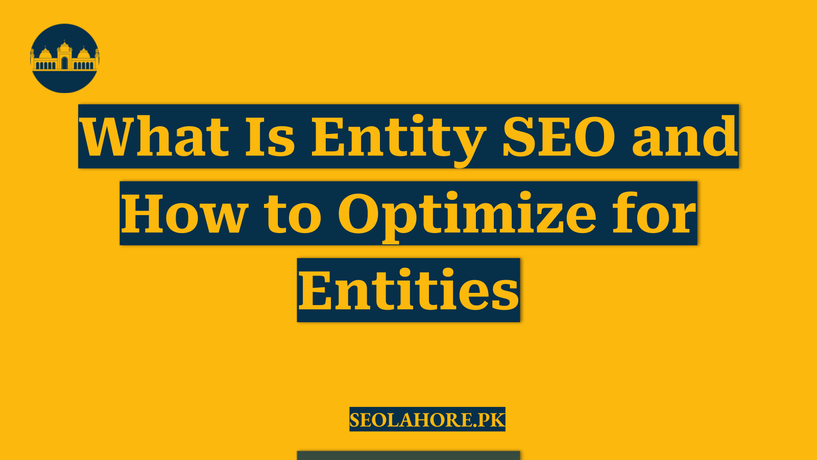 What Is Entity SEO and How to Optimize for Entities