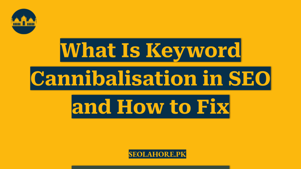 What Is Keyword Cannibalisation in SEO and How to Fix