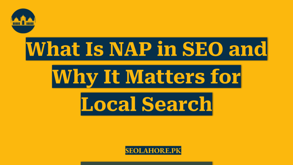 What Is NAP in SEO and Why It Matters for Local Search