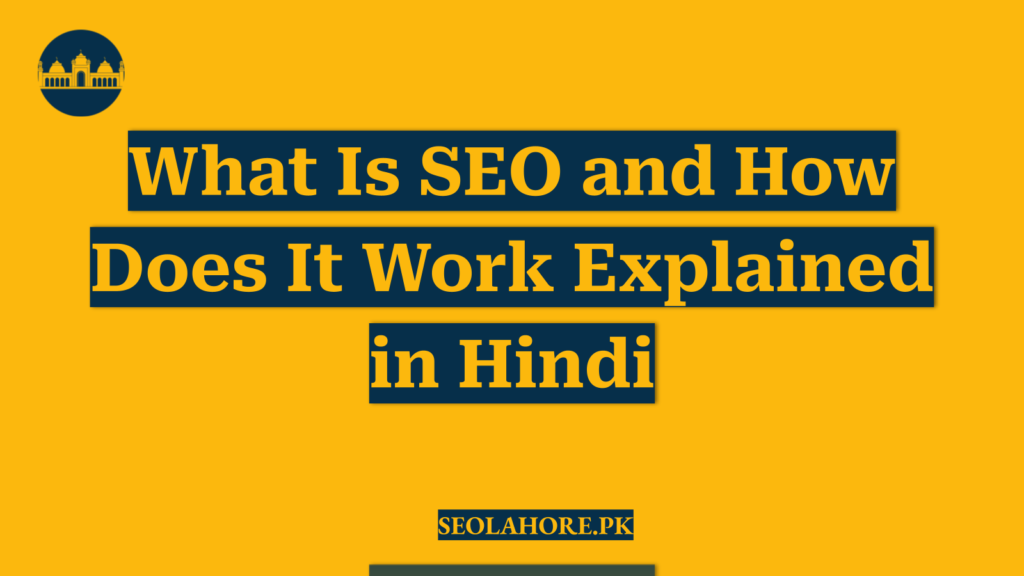 What Is SEO and How Does It Work Explained in Hindi