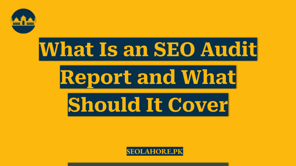 What Is an SEO Audit Report and What Should It Cover
