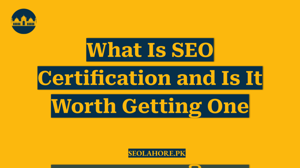 What Is SEO Certification and Is It Worth Getting One