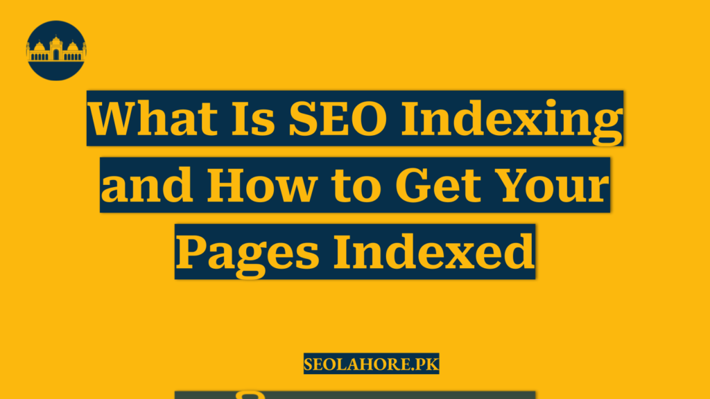 What Is SEO Indexing and How to Get Your Pages Indexed