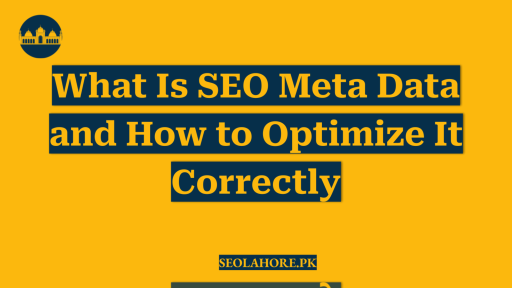 What Is SEO Meta Data and How to Optimize It Correctly
