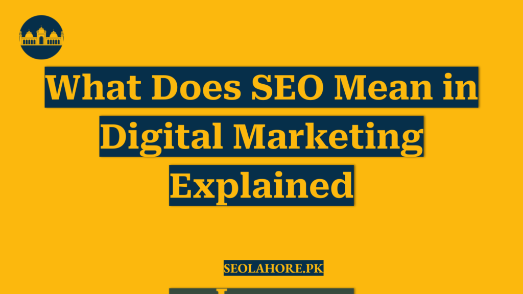 What Does SEO Mean in Digital Marketing Explained