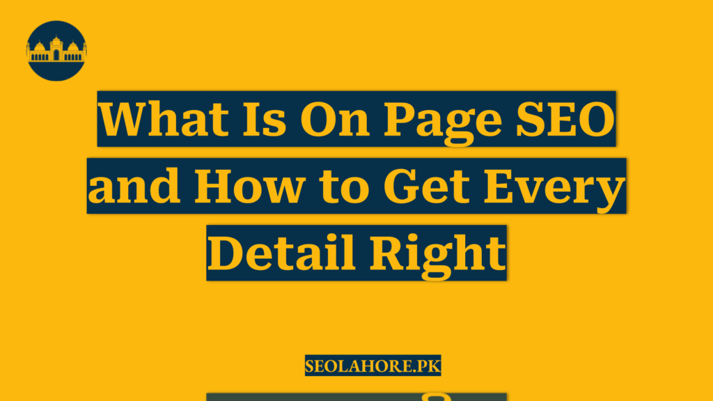 What Is On Page SEO and How to Get Every Detail Right