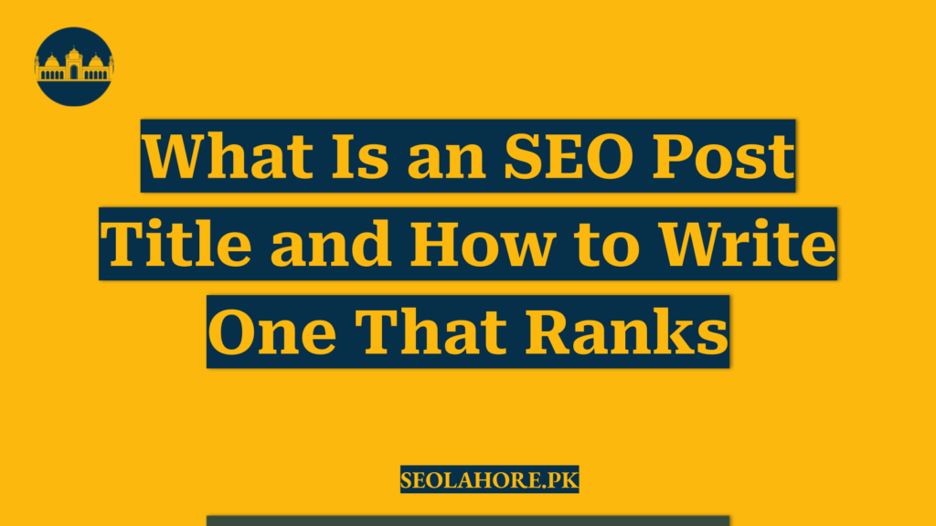 What Is an SEO Post Title and How to Write One That Ranks